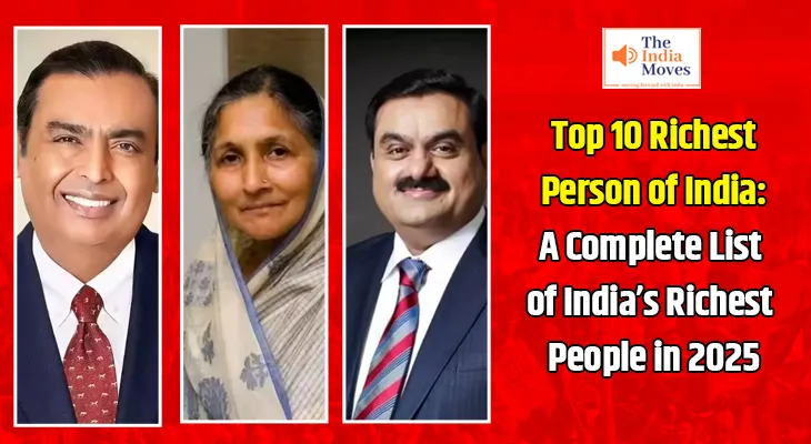 10 Richest Person of India: A Complete List of India’s Richest People in 2025